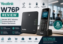Yealink W76P Review: Reliable DECT Wireless Communication for Modern Businesses